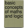 Basic Concepts Of Maths And Logic door Michael C. Gemignani