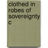 Clothed In Robes Of Sovereignty C