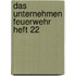 Das Unternehmen Feuerwehr Heft 22