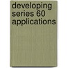 Developing Series 60 Applications door Staff of Emcc Software Ltd