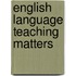 English Language Teaching Matters