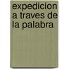 Expedicion a Traves de La Palabra door J. Scott Duvall