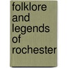 Folklore and Legends of Rochester door Michael T. Keene