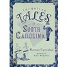 Forgotten Tales of South Carolina by Sherman Carmichael