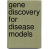 Gene Discovery For Disease Models door W. Gu