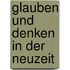 Glauben und Denken in der Neuzeit