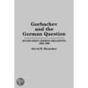 Gorbachev And The German Question by David H. Shumaker