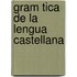 Gram Tica de La Lengua Castellana