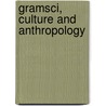 Gramsci, Culture And Anthropology door Kate Crehan