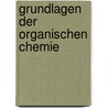 Grundlagen Der Organischen Chemie by Heinz Kaufmann