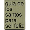 Guia de Los Santos Para Sel Feliz door Robert Ellsberg