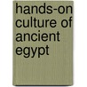 Hands-On Culture of Ancient Egypt door Kate O'Halloran