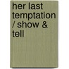 Her Last Temptation / Show & Tell by Rhonda Nelson