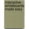 Interactive Whiteboards Made Easy door Michelle Baker