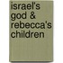 Israel's God & Rebecca's Children