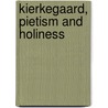 Kierkegaard, Pietism And Holiness door Christopher B. Barnett