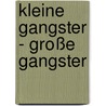 Kleine Gangster - große Gangster door Harro Boerner