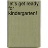 Let's Get Ready for Kindergarten! door Stacey Kannenberg