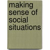 Making Sense Of Social Situations door Albertj Cotugno