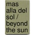 Mas alla del sol / Beyond the Sun