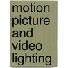 Motion Picture And Video Lighting door Blain Brown