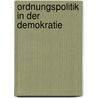Ordnungspolitik in der Demokratie by Ingo Pies