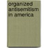 Organized Antisemitism In America