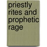 Priestly Rites and Prophetic Rage door Lena-sofia Tiemeyer