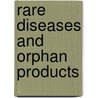 Rare Diseases And Orphan Products door Thomas F. Boat