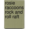 Rosie Raccoons Rock and Roll Raft by Barbara Derubertis