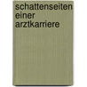 Schattenseiten einer Arztkarriere by Gine Elsner