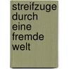 Streifzuge Durch Eine Fremde Welt door Tanja Hemme