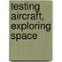 Testing Aircraft, Exploring Space
