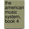 The American Music System, Book 4 by Frederick Zuchtmann