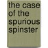 The Case Of The Spurious Spinster