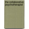The Collaborative Psychotherapist by Nancy Breen Ruddy