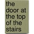 The Door At The Top Of The Stairs