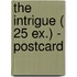 The Intrigue ( 25 ex.) - postcard