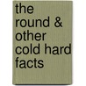The Round & Other Cold Hard Facts by Jean-Marie Gustave Le Clézio