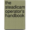 The Steadicam Operator's Handbook door Laurie White Hayball