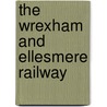 The Wrexham And Ellesmere Railway door Stanley C. Jenkins