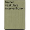 Trainer Vaskuläre Interventionen door Jürgen Schröder