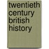 Twentieth Century British History