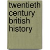 Twentieth Century British History door Sir George Simpson
