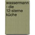 Wassermann - Die 12-Sterne Küche