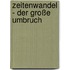 Zeitenwandel - Der große Umbruch