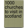 1000 Churches to Visit in Scotland door Scotland'S. Churches Scheme