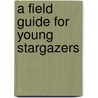 A Field Guide For Young Stargazers door C.E. Thompson