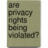 Are Privacy Rights Being Violated?