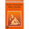 Asana, Pranayama, Mudra And Bandha door Swami Satyananda Saraswati